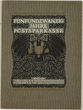 A Memorandum for the 25th Anniversary of the Foundation of the Imperial and Royal Post Office Savings Bank in Vienna (Eine Denkschrift zum 25. Jahrestage der Gründung des K.K. Postsparkassenamtes in Wien)
